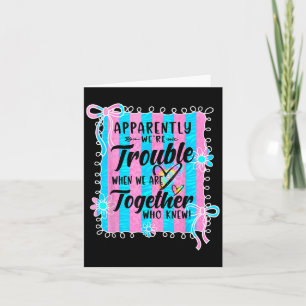 Apparently Were Trouble When We Are Together Coque Card