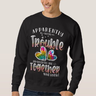 Apparently We're Trouble When We're Together Leopa Sweatshirt