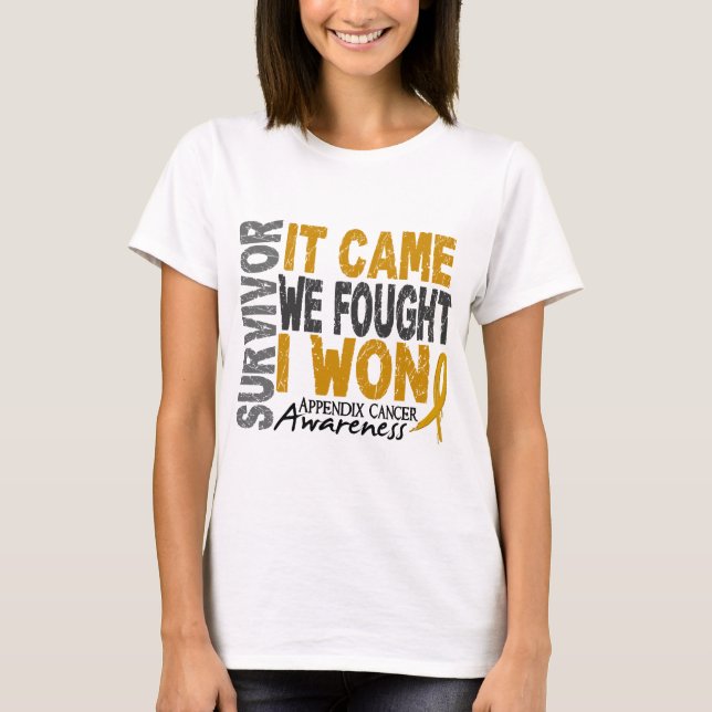 Appendix Cancer Survivor It Came We Fought I Won T-Shirt (Front)