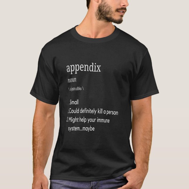 Appendix Definition Appendicitis Appendectomy T-Shirt (Front)