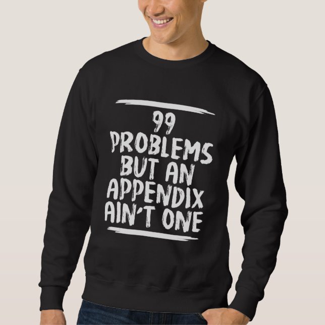 Appendix Removal Surgery Appendectomy   Get Well Sweatshirt (Front)