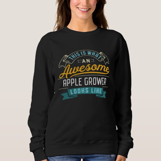 Apple Grower  Awesome Job Occupation Graduation Sweatshirt (Front)