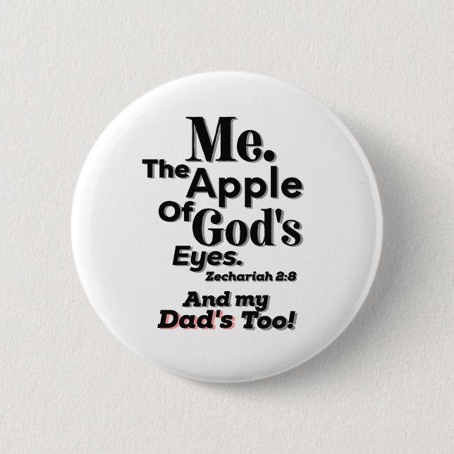 Apple of God's Eyes and my Dad's too! Lifequote 6 Cm Round Badge (Front)