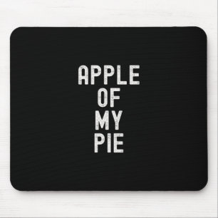 Apple Of My Pie Funny Thanksgiving Apple Dessert F Mouse Pad
