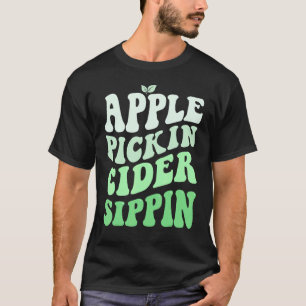 Apple Pickin Cider Sippin Green Apple Picking Harv T-Shirt