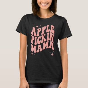Apple Pickin Mama Mum Apple Picking Crew Harvest S T-Shirt