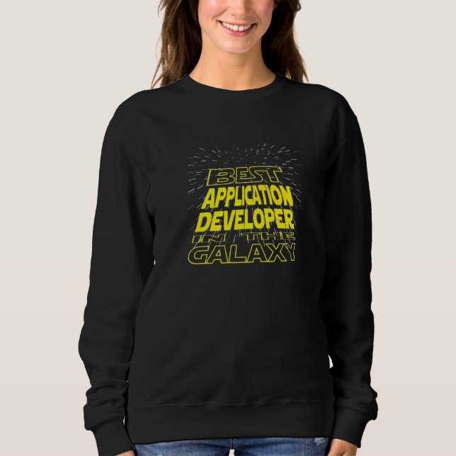 Application Developer  Cool Galaxy Job Sweatshirt (Front)