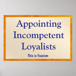 Appointing Incompetent Loyalists Poster