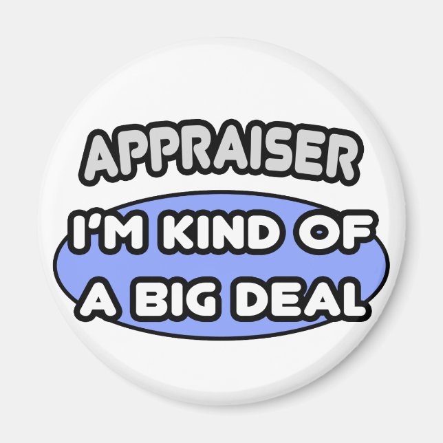 Appraiser...Kind of a Big Deal Magnet (Front)