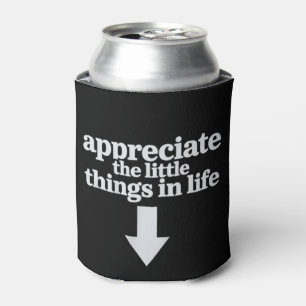 Appreciate The Little Things in Life Arrow Funny Can Cooler