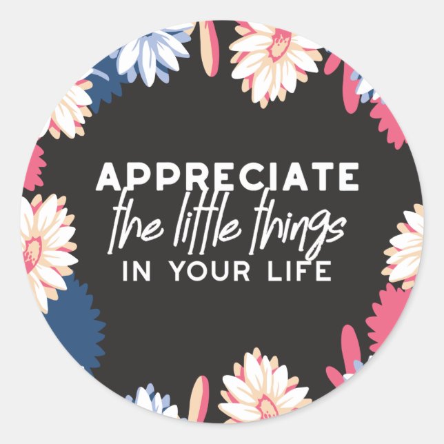 Appreciate the little things quotes classic round sticker (Front)