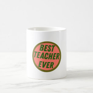 Appreciation Gift for Teacher- Best Teacher Ever Coffee Mug
