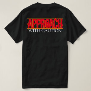 Approach With Caution  T-Shirt