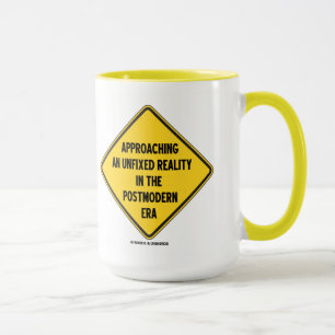 Approaching Unfixed Reality In Postmodern Era Sign Mug