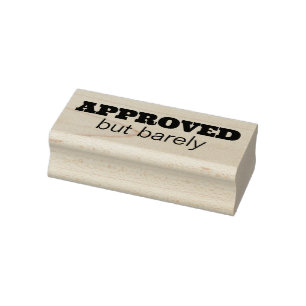 APPROVED, but barely Rubber Stamp