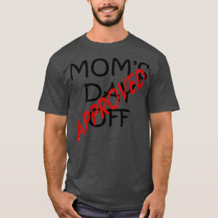 Approved Mothers Day Off Fun Quote T-Shirt