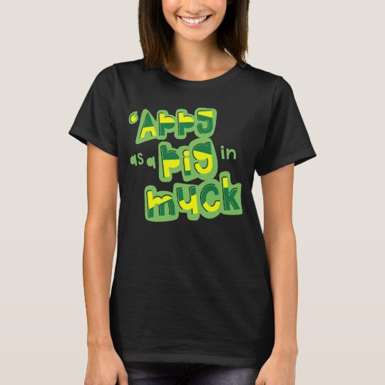 'Appy As a Pig in Muck Yorkshire Saying Tee