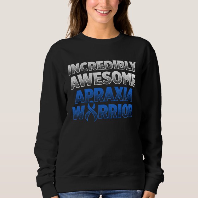 Apraxia Awareness Survivor Awesome Warrior Sweatshirt (Front)