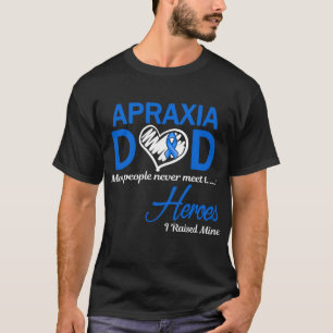 Apraxia Dad I Raised Mine T-Shirt