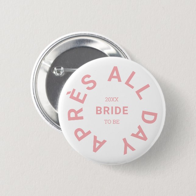Après All Day Pink Bride Bachelorette Party 6 Cm Round Badge (Front & Back)