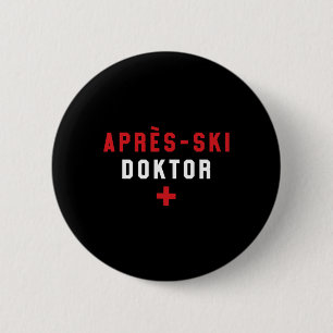 Apres Ski Doctor Shirt Funny Ski Huts Party Skiing 6 Cm Round Badge