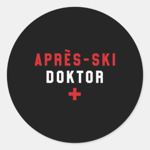 Apres Ski Doctor Shirt Funny Ski Huts Party Skiing Classic Round Sticker