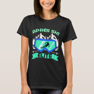 Apres Ski Elite Skiing Snowboarding Ski Bunny Ski T-Shirt