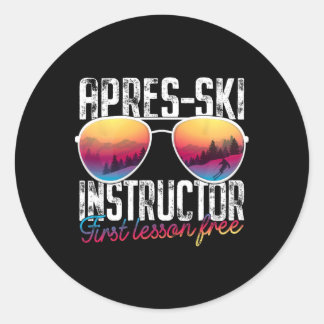 Apres Ski Instructor First Lesson Free Funny Skiin Classic Round Sticker