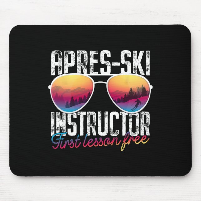 Apres Ski Instructor First Lesson Free Funny Skiin Mouse Pad (Front)