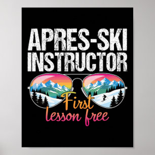 Apres Ski Instructor First Lesson Funny Ski Goggle Poster