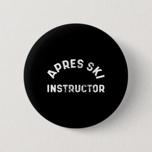 Apres Ski Instructor Funny Drunk Party Skiing Snow 6 Cm Round Badge