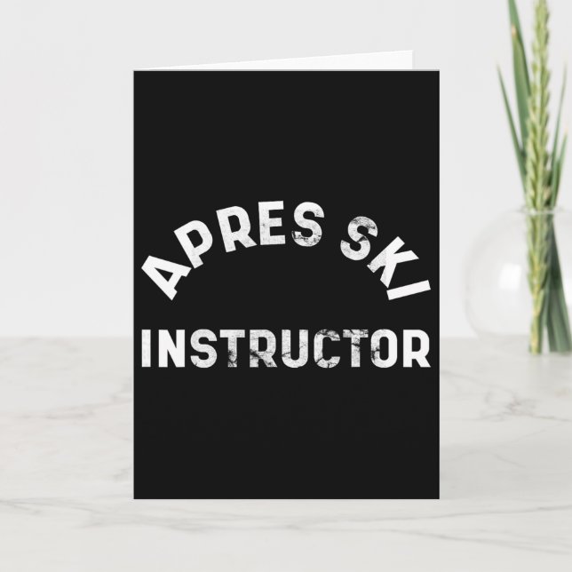Apres Ski Instructor Funny Drunk Party Skiing Snow Card (Front)