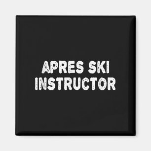 Apres Ski Instructor Shirt Women Men Skiing Winter Magnet