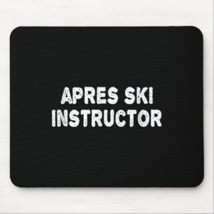 Apres Ski Instructor Shirt Women Men Skiing Winter Mouse Pad