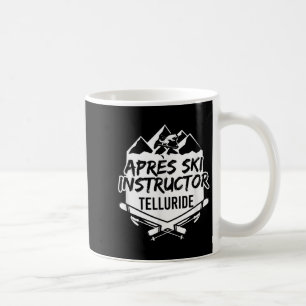 Après-ski Instructor Telluride Mountain Skiing Ski Coffee Mug