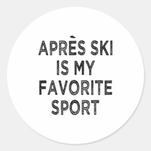 Apres ski is my favourite spor classic round sticker