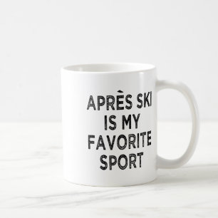 Apres Ski Is My Favourite Sport Shirt Outfit Ski P Coffee Mug