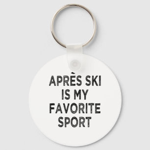 Apres Ski Is My Favourite Sport Shirt Outfit Ski P Key Ring