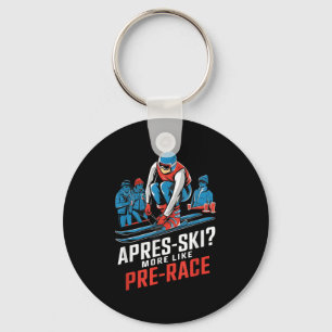 Apres Ski More Like Pre Race Alpine Skiing Key Ring