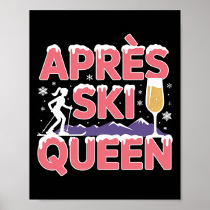 Apres Ski Queen Skiing Snowboarding Skier Apres Sk Poster
