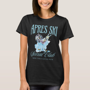 Apres Ski Social Club Drinking Party Womens Winter T-Shirt