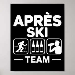Apres Ski Team Skiing Snowboarding Skier Apres Ski Poster