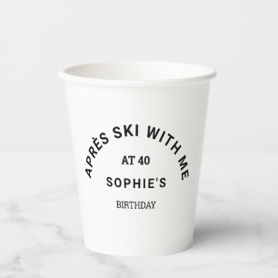 Après Ski With Me At 40 Winter Ski Theme Party Paper Cups
