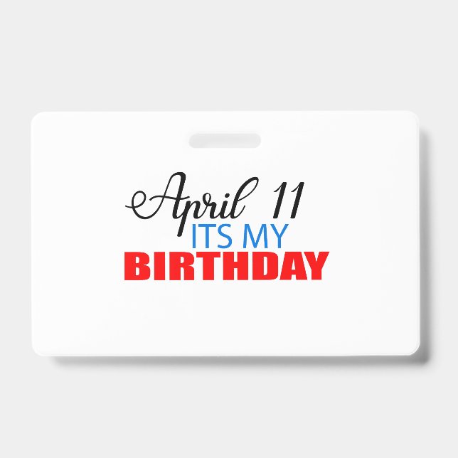 April 11 its My Birthday ID Badge (Front)