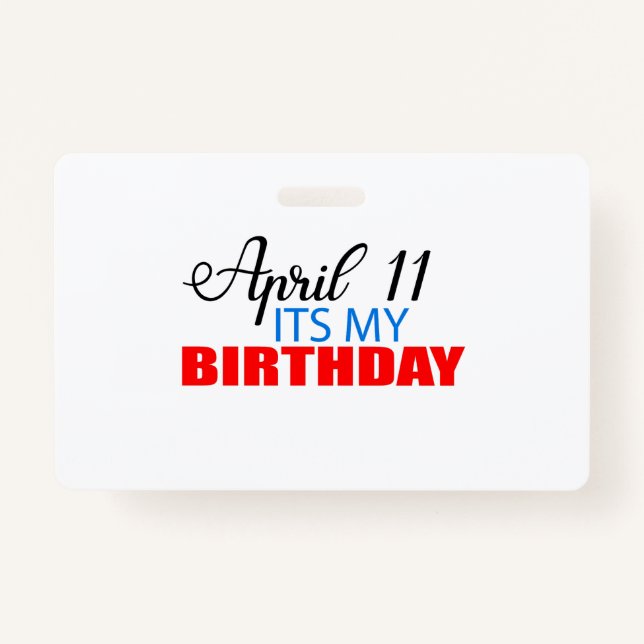 April 11 its My Birthday ID Badge (Front)
