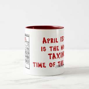 April 15th- Most Taxing Tme of the Year! Two-Tone Coffee Mug