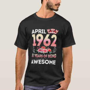 April 1962 60 Years Old 60Th Birthday Women Floral T-Shirt