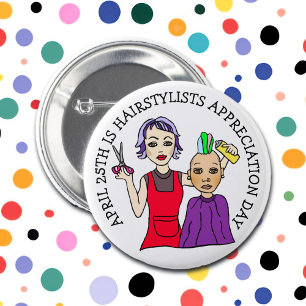 April 25th is Hairstylists Appreciation Day 6 Cm Round Badge