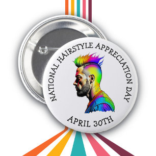 April 30th is Hairstyle Appreciation Day   6 Cm Round Badge