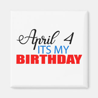 April 4 its my Birthday Magnet